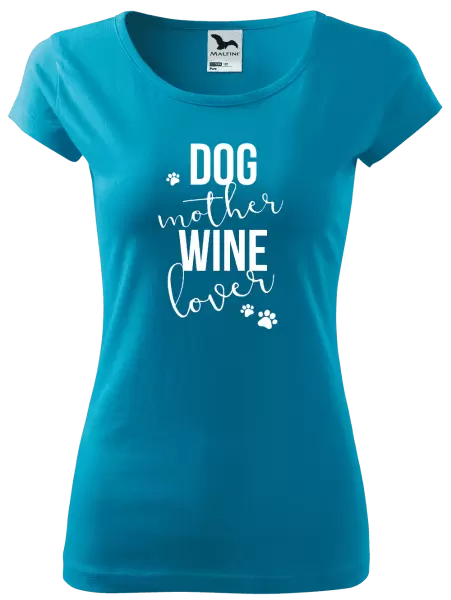 Dámské tričko Dog mother, wine lover
