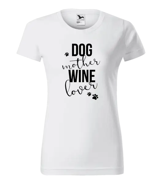 Dámské tričko Dog mother, wine lover