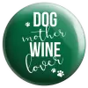 Placka Dog mother, wine lover