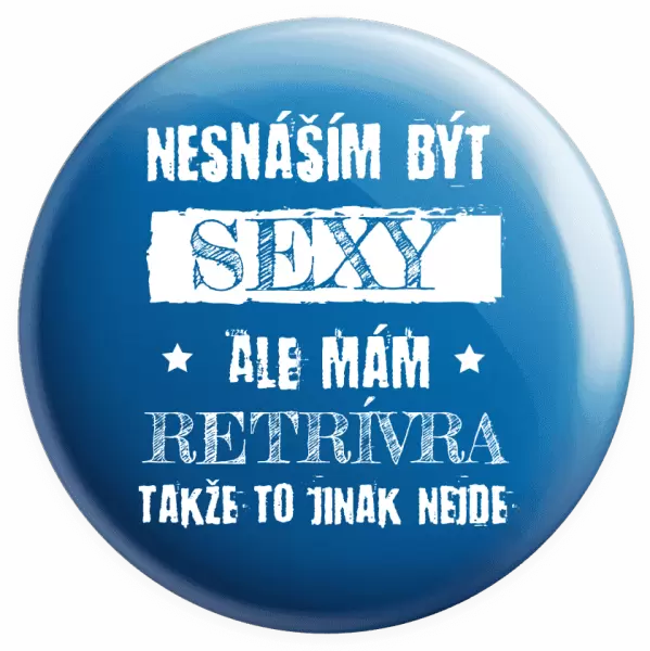 Placka Nesnáším být sexy, ale mám...