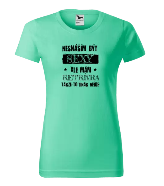 Dámské tričko Nesnáším být sexy, ale mám...