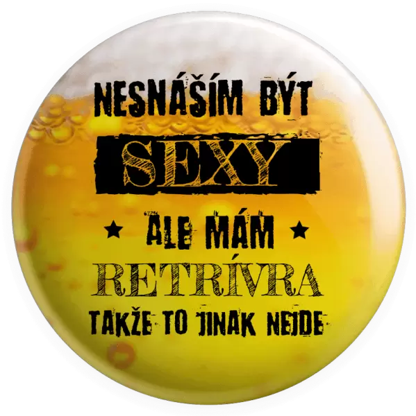 Placka Nesnáším být sexy, ale mám...