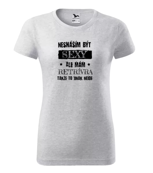 Dámské tričko Nesnáším být sexy, ale mám...