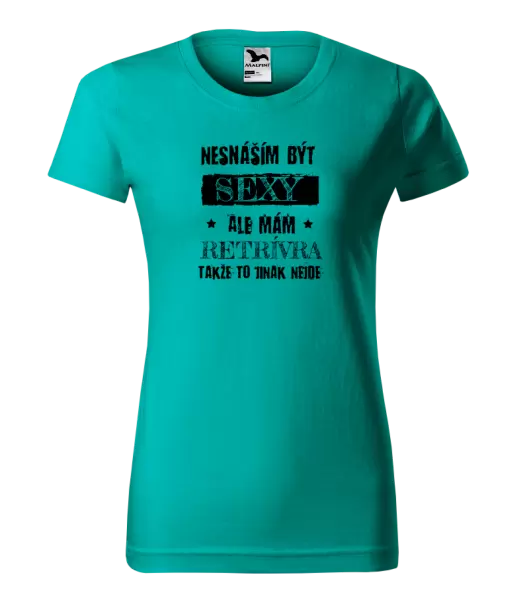 Dámské tričko Nesnáším být sexy, ale mám...