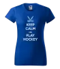 Dámské tričko Keep calm and play hockey
