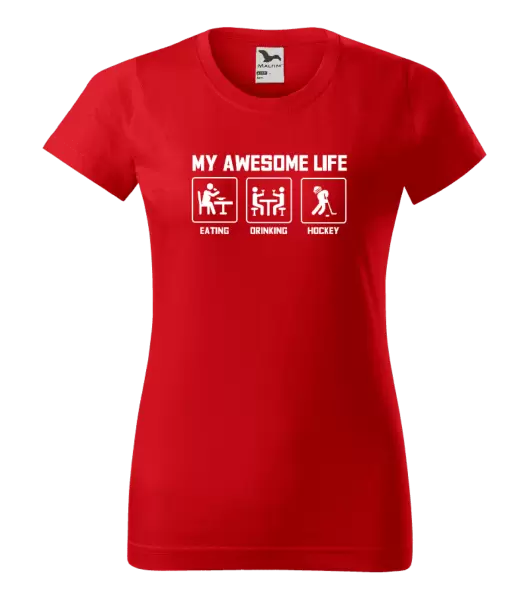 Dámske tričko My awesome life - eating, drinking, hockey