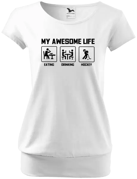 Dámské tričko My awesome life - eating, drinking, hockey