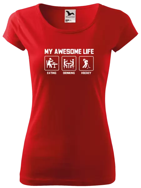 Dámské tričko My awesome life - eating, drinking, hockey