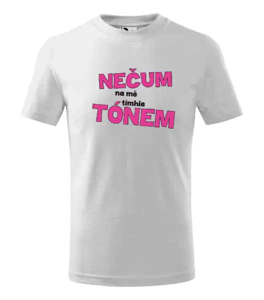 Dětské tričko Nečum na mě tímhle tónem