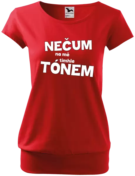Dámské tričko Nečum na mě tímhle tónem