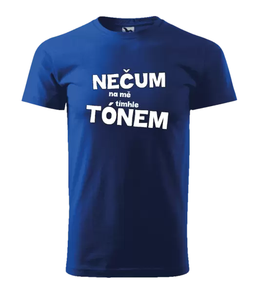 Pánské tričko Nečum na mě tímhle tónem