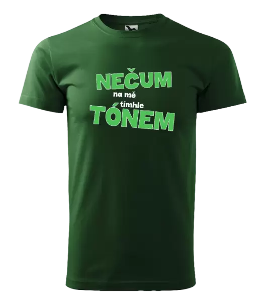 Pánské tričko Nečum na mě tímhle tónem