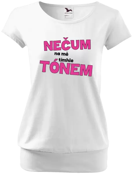 Dámské tričko Nečum na mě tímhle tónem