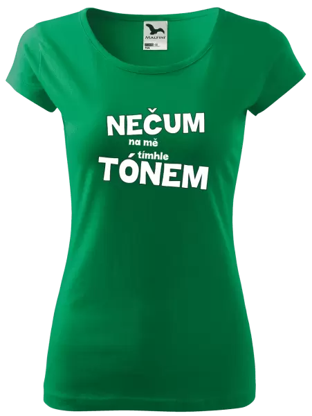 Dámské tričko Nečum na mě tímhle tónem