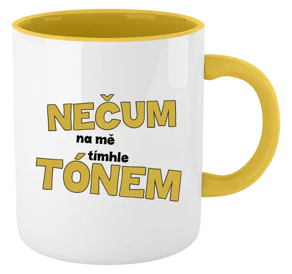 Hrnek Nečum na mě tímhle tónem