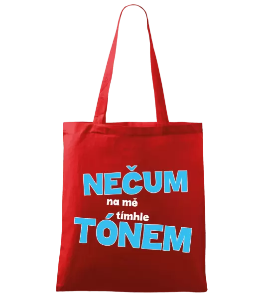 Látková taška Nečum na mě tímhle tónem