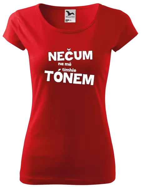 Dámské tričko Nečum na mě tímhle tónem