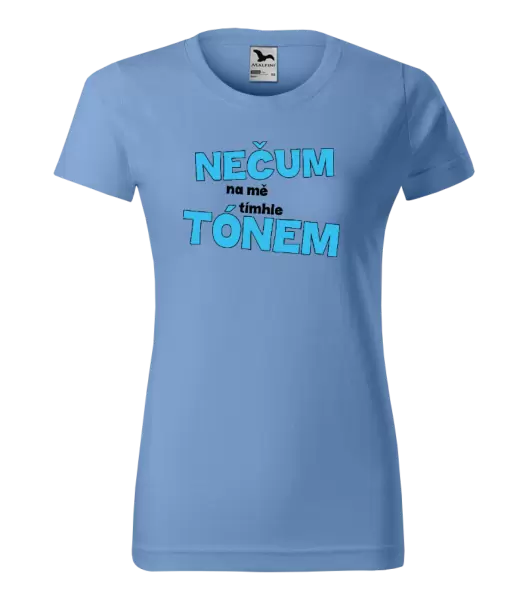 Dámské tričko Nečum na mě tímhle tónem