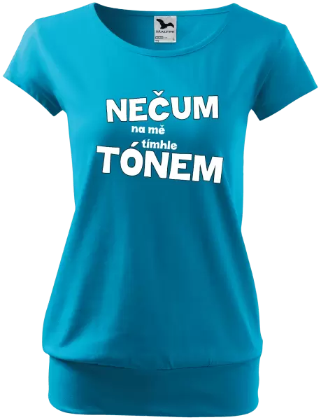 Dámské tričko Nečum na mě tímhle tónem