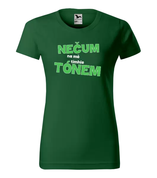 Dámské tričko Nečum na mě tímhle tónem