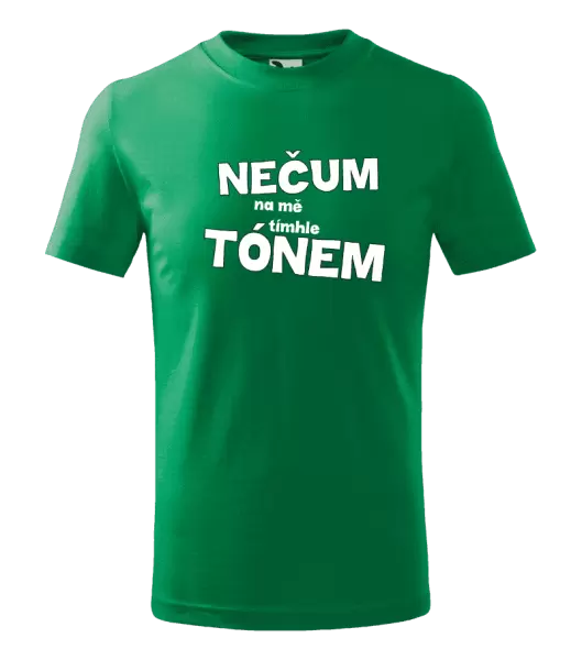 Dětské tričko Nečum na mě tímhle tónem