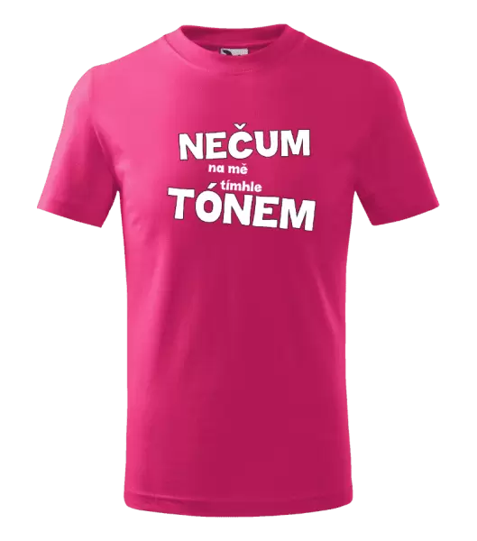 Dětské tričko Nečum na mě tímhle tónem