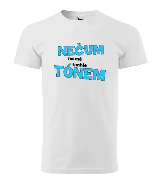 Pánské tričko Nečum na mě tímhle tónem