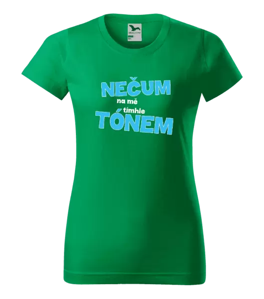 Dámské tričko Nečum na mě tímhle tónem