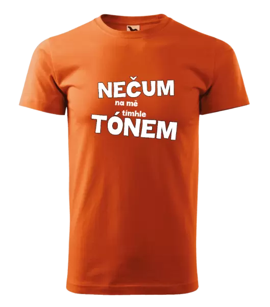 Pánské tričko Nečum na mě tímhle tónem