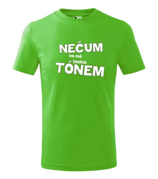 Dětské tričko Nečum na mě tímhle tónem