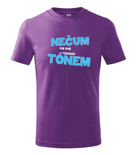 Dětské tričko Nečum na mě tímhle tónem