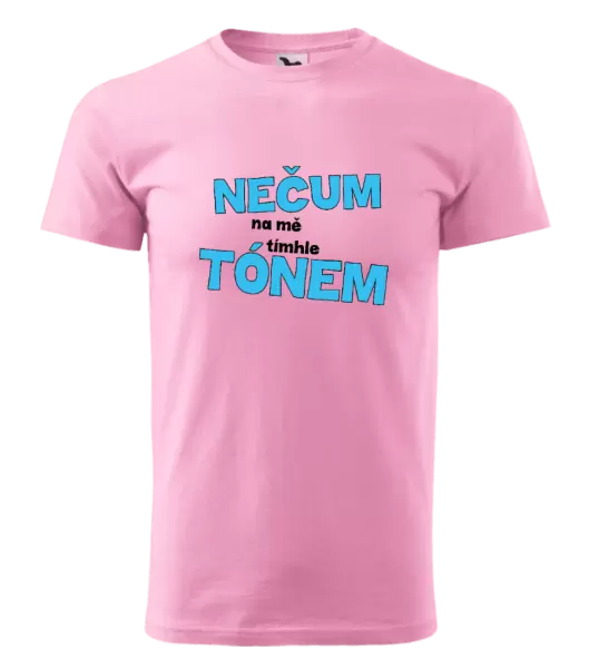 Pánské tričko Nečum na mě tímhle tónem
