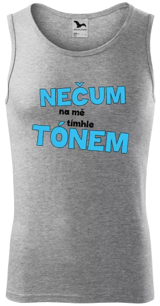 Pánské tílko Nečum na mě tímhle tónem