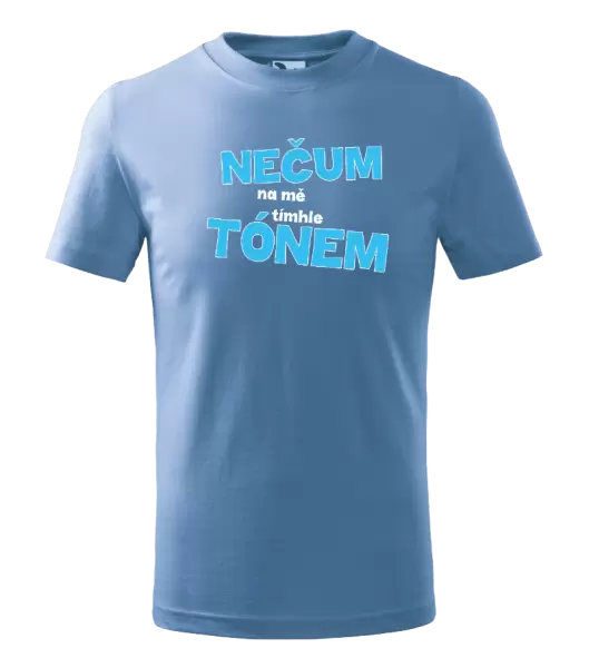 Dětské tričko Nečum na mě tímhle tónem