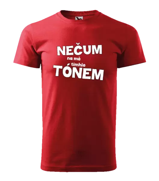 Pánské tričko Nečum na mě tímhle tónem