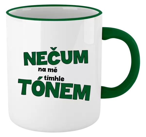 Hrnek Nečum na mě tímhle tónem