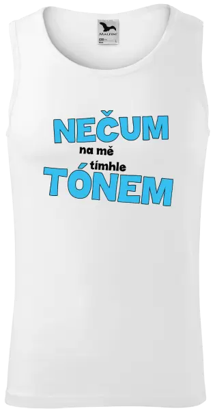 Pánské tílko Nečum na mě tímhle tónem
