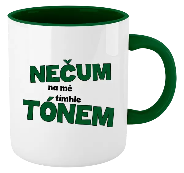 Hrnek Nečum na mě tímhle tónem