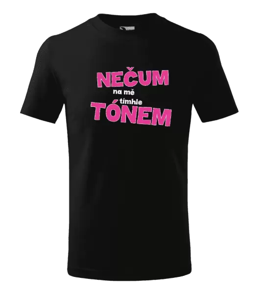 Dětské tričko Nečum na mě tímhle tónem