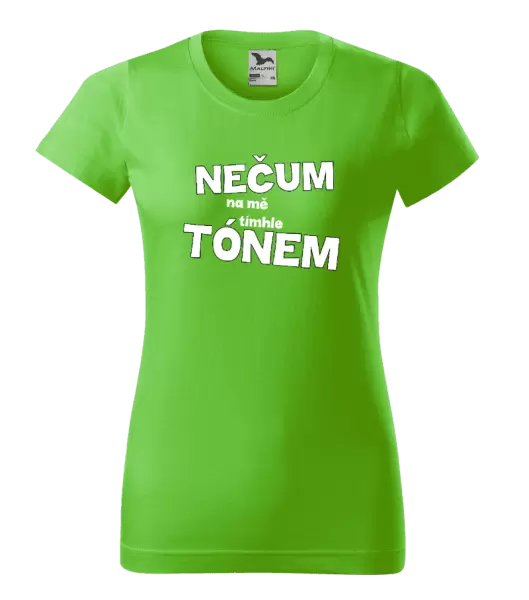 Dámské tričko Nečum na mě tímhle tónem