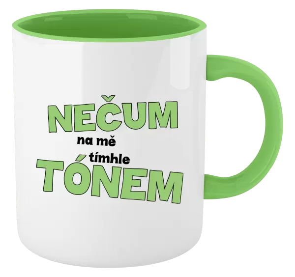 Hrnek Nečum na mě tímhle tónem