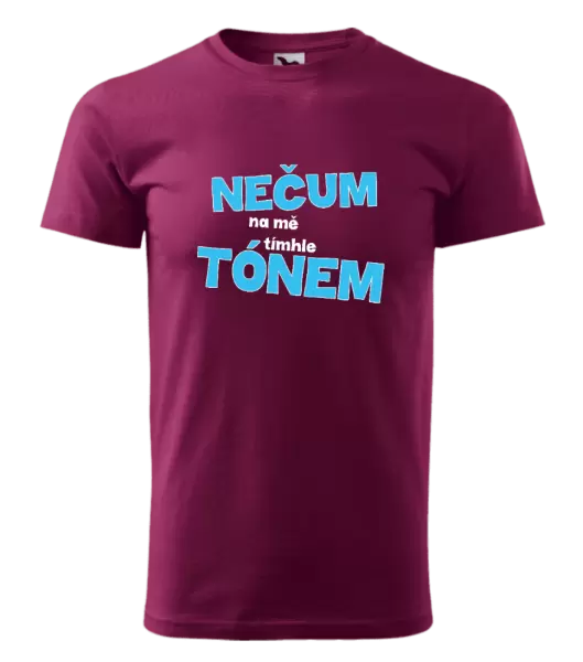 Pánské tričko Nečum na mě tímhle tónem