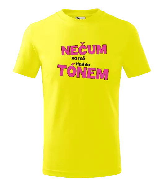 Dětské tričko Nečum na mě tímhle tónem
