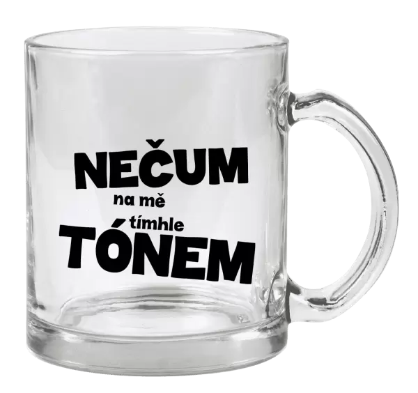 Hrnek Nečum na mě tímhle tónem