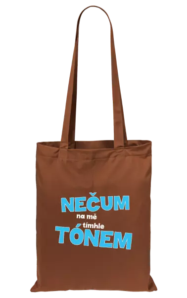 Látková taška Nečum na mě tímhle tónem