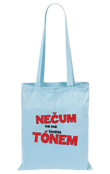 Látková taška Nečum na mě tímhle tónem