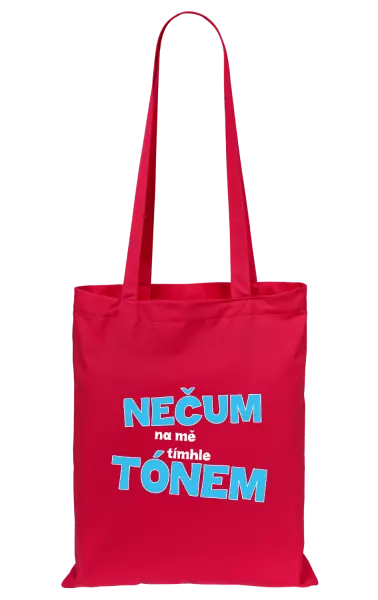 Látková taška Nečum na mě tímhle tónem