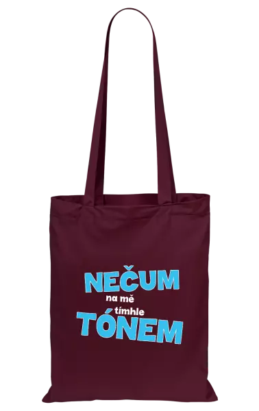 Látková taška Nečum na mě tímhle tónem