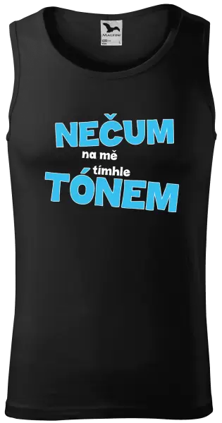 Pánské tílko Nečum na mě tímhle tónem