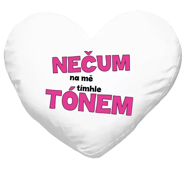 Polštář Nečum na mě tímhle tónem